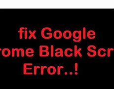 Image result for Google Chrome Error Screen Black