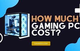 Image result for How Much Does a Gaming PC Cost