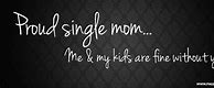 Image result for Proud Single Mom Quotes