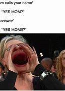 Image result for Me When Your Mom Meme