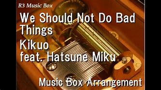 Image result for We Should Not Do Bad Things Kikuo Meaning