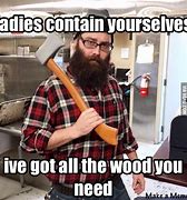 Image result for Lumber Memes