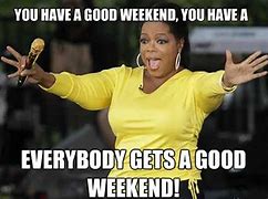 Image result for Weekend Meme Friends