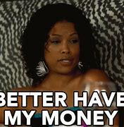 Image result for Rihanna Better Have My Money Meme