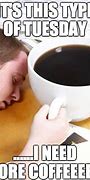 Image result for Tuesday Coffee Meme