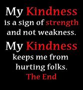 Image result for Kindness for Weekness Meme