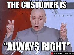 Image result for Demanding Customer Meme