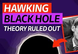 Image result for Stephen Hawking Black Hole Theory