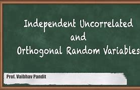 Image result for Uncorrelated Vs. Independent