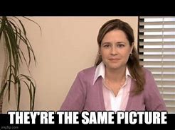 Image result for Images Are the Same Meme