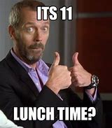 Image result for It's Lunch Time Meme