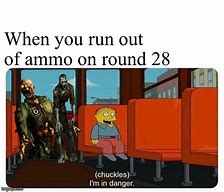 Image result for When U Run Out of Ammo Meme
