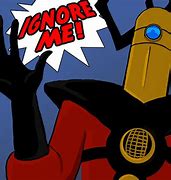 Image result for Robot From the Future Venture Brothers Ignore Me