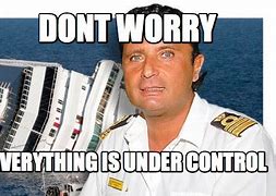 Image result for Everything Is Under Control Meme