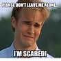 Image result for Don't Be Scared Funny Meme