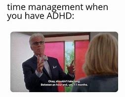 Image result for Stages of ADHD Meme