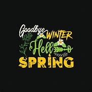 Image result for Goodbye Winter Hello Spring