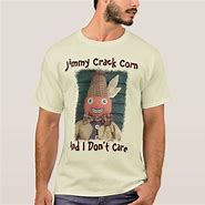 Image result for Jimmy Crack Corn and I Don't Care