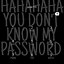 Image result for You Know My Password Wallpaper