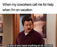 Image result for CoWorker On Vacation Meme