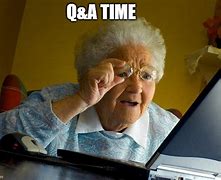 Image result for Q and a Time Meme