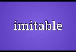 Image result for imitable