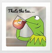 Image result for Kermit the Frog Drinking Tea Quotes