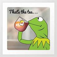 Image result for kermit tea memes quotes