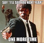 Image result for See You Next Year Joke