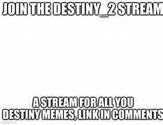 Image result for Destiny Game Meme