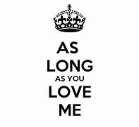 Image result for As Long as You Love Me Joke
