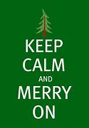 Image result for Keep Calm and Merry On