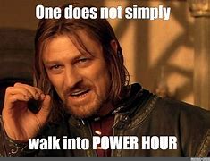 Image result for Power Hour Meme