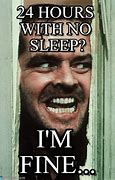 Image result for No Sleep for You Meme