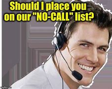 Image result for No Call List Meme