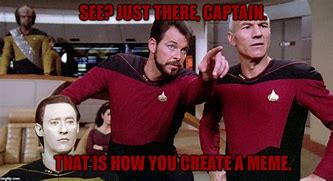 Image result for Picard Riker Time Memes