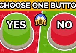 Image result for Yes or No Button Meme
