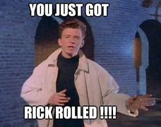 Image result for RickRolled Meme