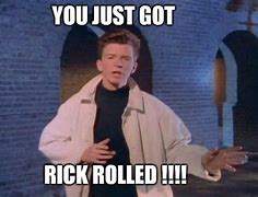 Image result for Get Rick Rolled Meme