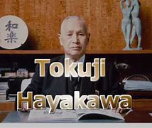 Image result for tokuji hayakawa Born