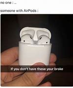 Image result for Broken AirPod Meme