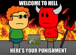 Image result for Welcome Back to Hell Meme