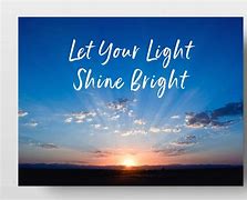 Image result for Let Your Light Shine so Brightly