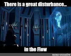 Image result for There Is Disturbance in the Atmosphere Meme