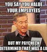 Image result for Work Less Paid More Meme