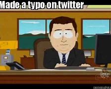 Image result for Meme You Made a Typo