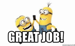 Image result for Job Well Done Memes Funny