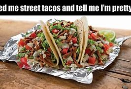 Image result for Street Tacos Meme