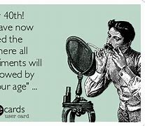 Image result for 40th Birthday Some E Cards Funny