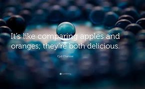 Image result for Apples and Oranges Quote